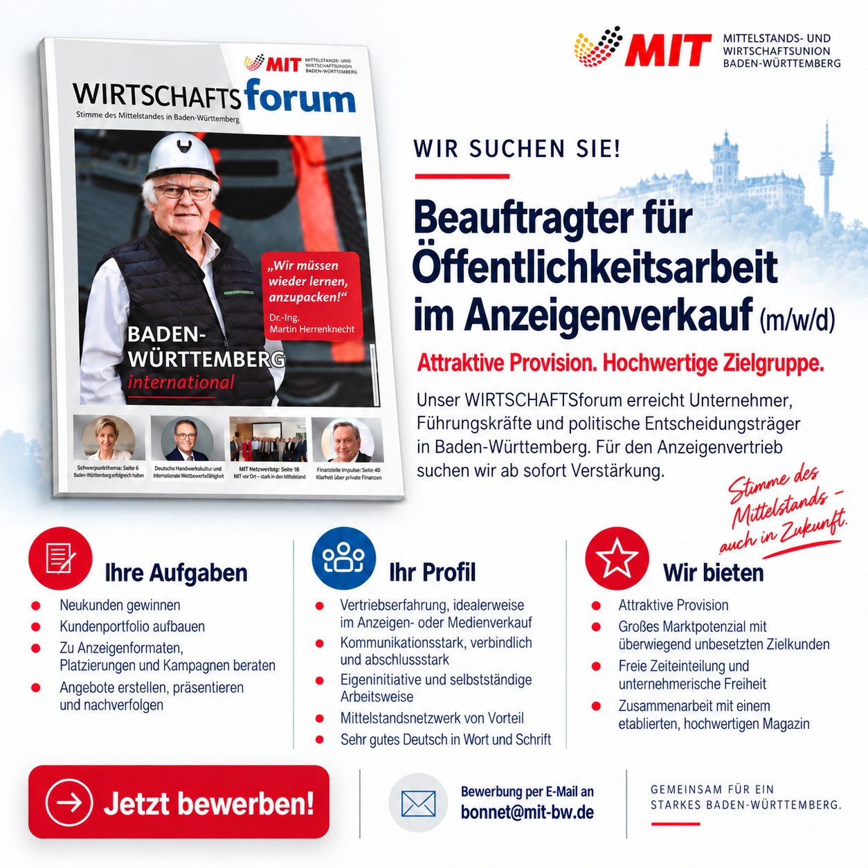 Wir suchen Verstärkung! 🙌
Du hast Spaß an Vertrieb, guten Kontakten und dem Austausch mit Unternehmerinnen und Unternehmern? Dann könnte das gut passen.

Für unser WIRTSCHAFTSforum suchen wir Unterstützung im Anzeigenverkauf – mit viel Eigenständigkeit, flexibler Zeiteinteilung und attraktiver Provision.

📩 Interesse? Einfach melden unter bonnet@mit-bw.de